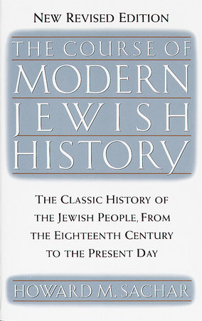 The Course of Modern Jewish History by Howard M. Sachar