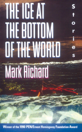 The Ice at the Bottom of the World by Mark Richard