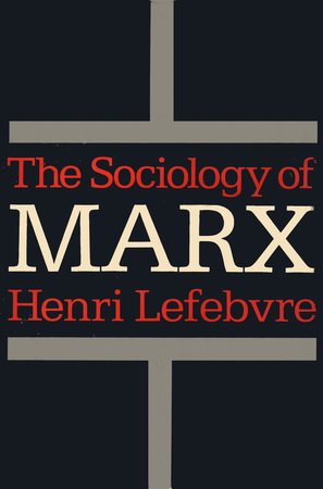 The Sociology of Marx by Henri Lefebvre