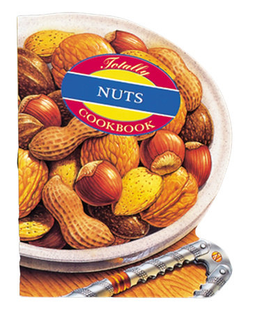 Totally Nuts Cookbook by Helene Siegel