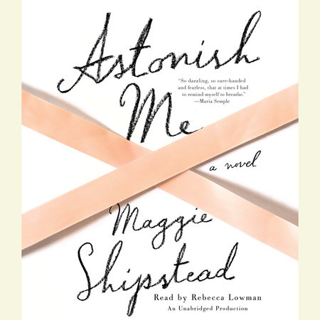 Astonish Me by Maggie Shipstead