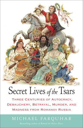 Secret Lives of the Tsars by Michael Farquhar