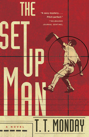 The Setup Man by T. T. Monday