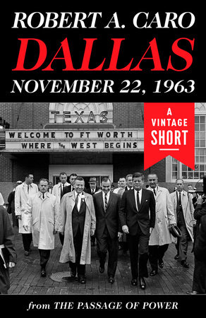 Dallas, November 22, 1963 by Robert A. Caro