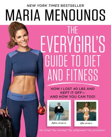 The EveryGirl's Guide to Diet and Fitness by Maria Menounos