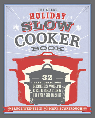 The Great Holiday Slow Cooker Book by Bruce Weinstein and Mark Scarbrough