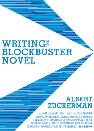 Writing the Blockbuster Novel by Albert Zuckerman