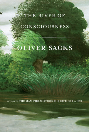 The River of Consciousness by Oliver Sacks