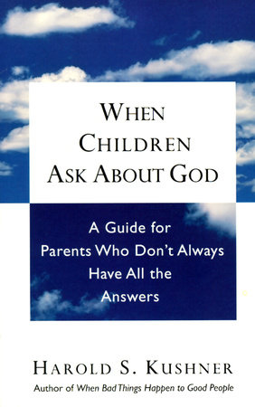 When Children Ask About God by Harold S. Kushner