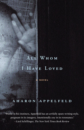 All Whom I Have Loved by Aharon Appelfeld