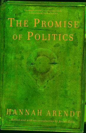 The Promise of Politics by Hannah Arendt