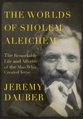 The Worlds of Sholem Aleichem by Jeremy Dauber