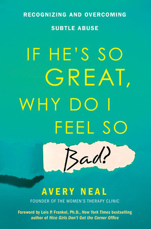 If He's So Great, Why Do I Feel So Bad? by Avery Neal