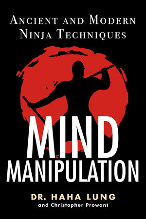 Mind Manipulation by Dr. Haha Lung and Christopher B. Prowant