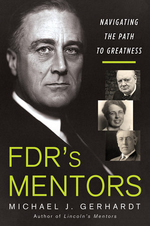 FDR's Mentors by Michael J. Gerhardt