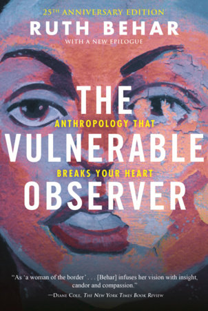 The Vulnerable Observer by Ruth Behar