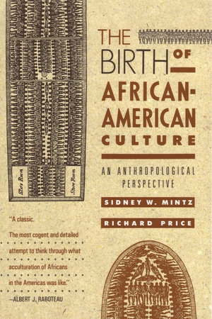 The Birth of African-American Culture by Sidney Wilfred Mintz