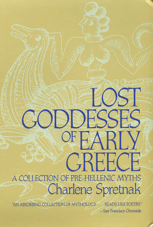 Lost Goddesses of Early Greece by Charlene Spretnak