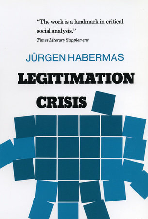 Legitimation Crisis by Juergen Habermas
