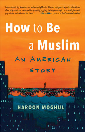 How to Be a Muslim by Haroon Moghul