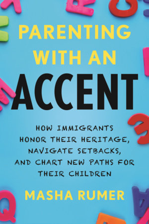 Parenting with an Accent by Masha Rumer