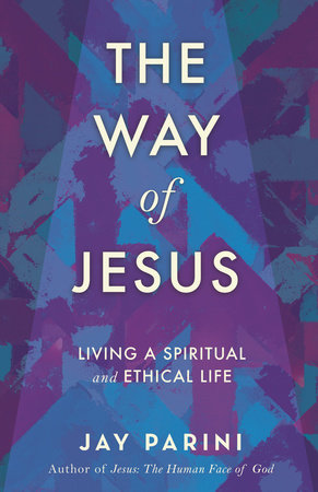The Way of Jesus by Jay Parini