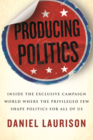 Producing Politics by Daniel Laurison