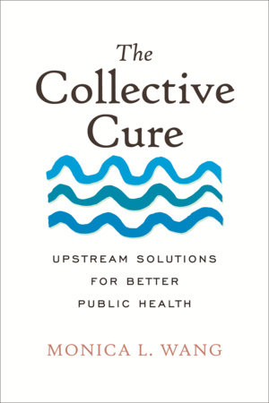 The Collective Cure by Monica L. Wang