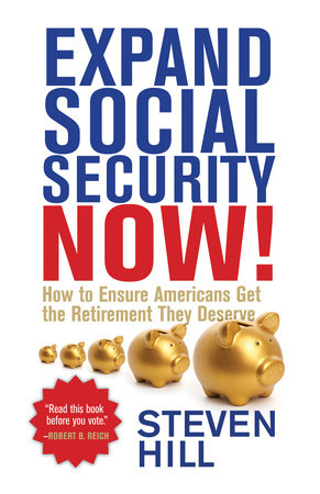 Expand Social Security Now! by Steven Hill