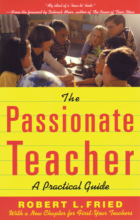 The Passionate Teacher by Robert L. Fried