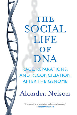 The Social Life of DNA by Alondra Nelson