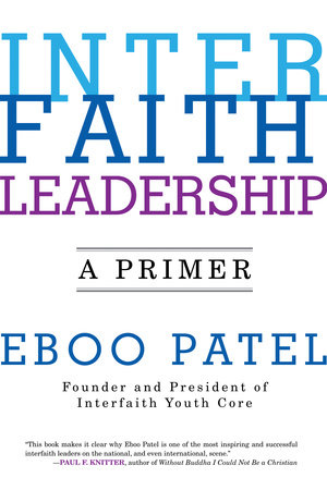 Interfaith Leadership by Eboo Patel