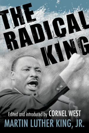 The Radical King by Martin Luther King Jr., Cornel West