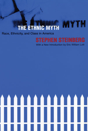 The Ethnic Myth by Stephen Steinberg