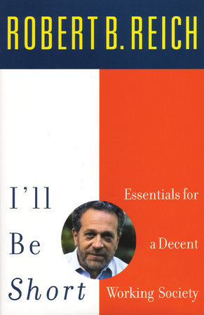 I'll Be Short by Robert Reich