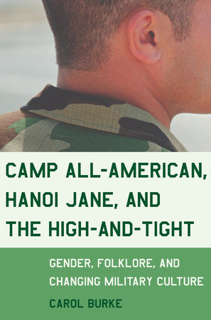 Camp All-American, Hanoi Jane, and the High-and-Tight by Carol Burke