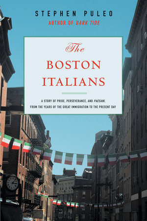 The Boston Italians by Stephen Puleo