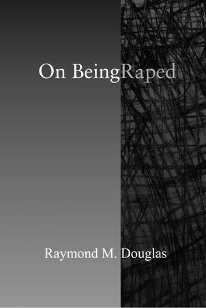 On Being Raped by Raymond M. Douglas