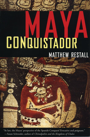 Maya Conquistador by Matthew Restall