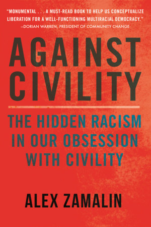 Against Civility by Alex Zamalin