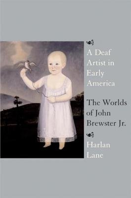 A Deaf Artist in Early America by Harlan Lane
