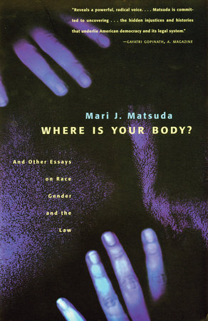 Where Is Your Body? by Mari J. Matsuda