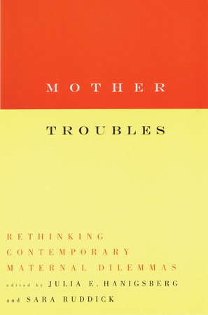 Mother Troubles by Julia Hanigsberg