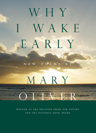 Why I Wake Early by Mary Oliver