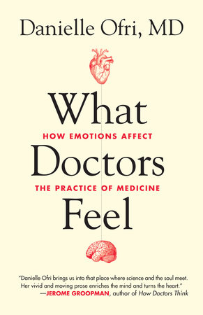 What Doctors Feel by Danielle Ofri, MD