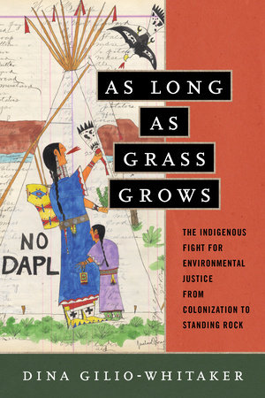 As Long as Grass Grows by Dina Gilio-Whitaker