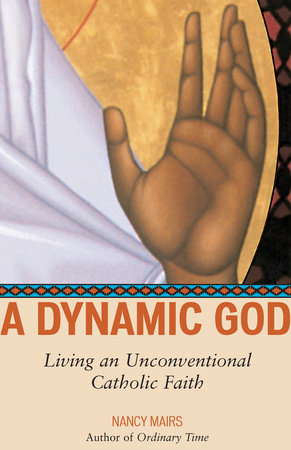 A Dynamic God by Nancy Mairs