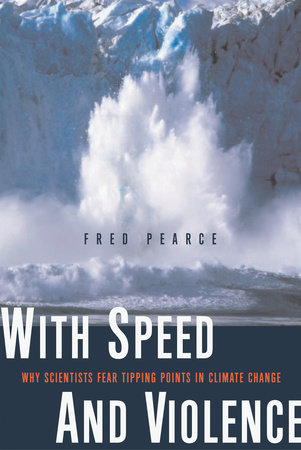 With Speed and Violence by Fred Pearce