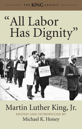 "All Labor Has Dignity" by Dr. Martin Luther King, Jr.