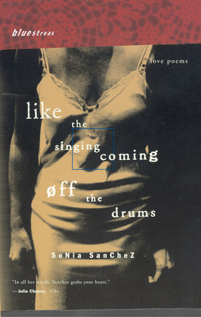 Like the Singing Coming off the Drums by Sonia Sanchez